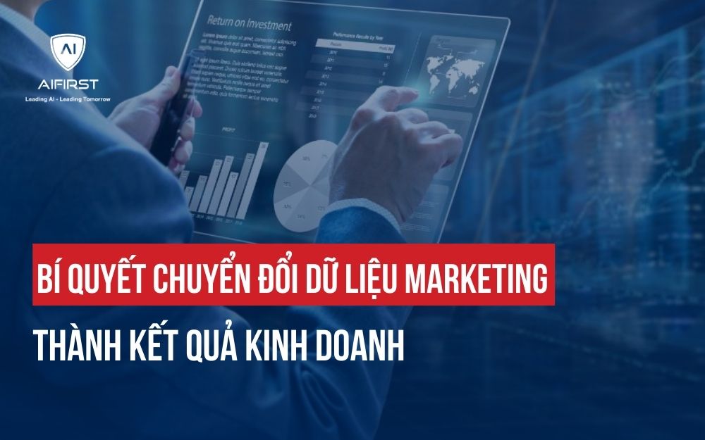 BÍ QUYẾT CHUYỂN ĐỔI DỮ LIỆU MARKETING THÀNH CHIẾN LƯỢC KINH DOANH